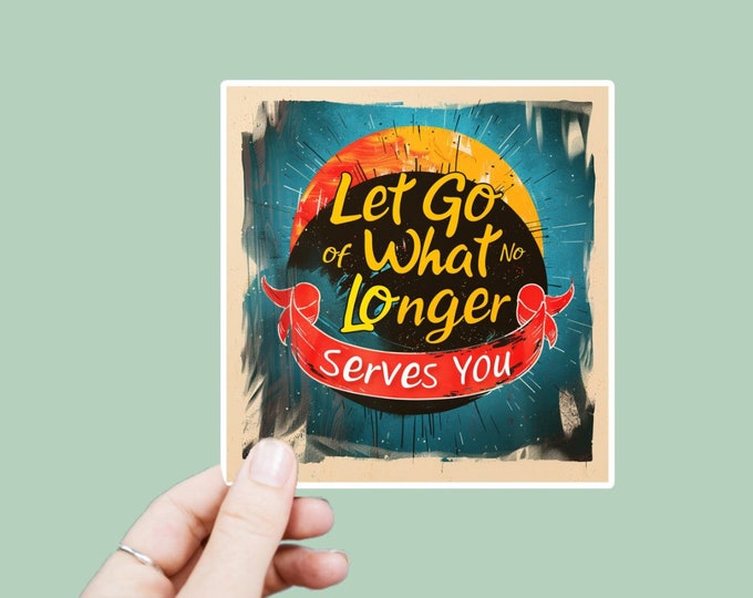 Let Go of What No Longer Serves You Decal, Satin Finish Sticker, Boho Sticker Laptop Sticker, Window Decal, Water Bottle Decal, 4 Sizes