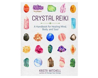 Crystal Reiki: A Handbook for Healing Mind, Body, and Soul by Krista Mitchell, Paperback Book