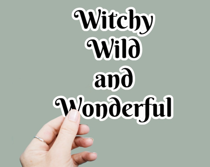 Witchy Wild Wonderful Vinyl Decal, Satin Finish Sticker, Witchy Quote Laptop Sticker, Window Decal, Water Bottle Decal, 4 Sizes