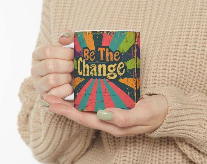 Be the Change Ceramic Coffee Mug, 11oz 15oz Boho Coffee Cup, Hippie Design Drink Mug, Be the Change Message Mug
