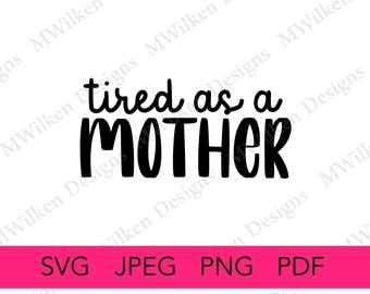 Free Free 106 Tired As A Mother Square Svg SVG PNG EPS DXF File