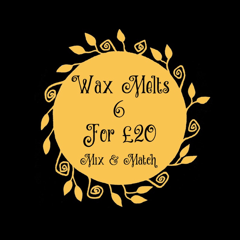 May include: A yellow circle with a leafy border and the text "Wax Melts 6 For $20 Mix & Match" in black.