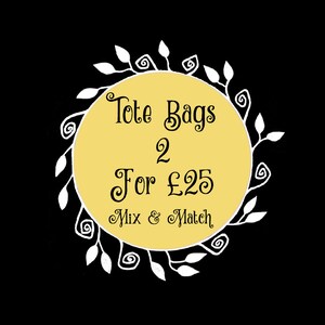 May include: A yellow circle with a white floral border and the text "Tote Bags 2 For &pound;25 Mix & Match" in black.