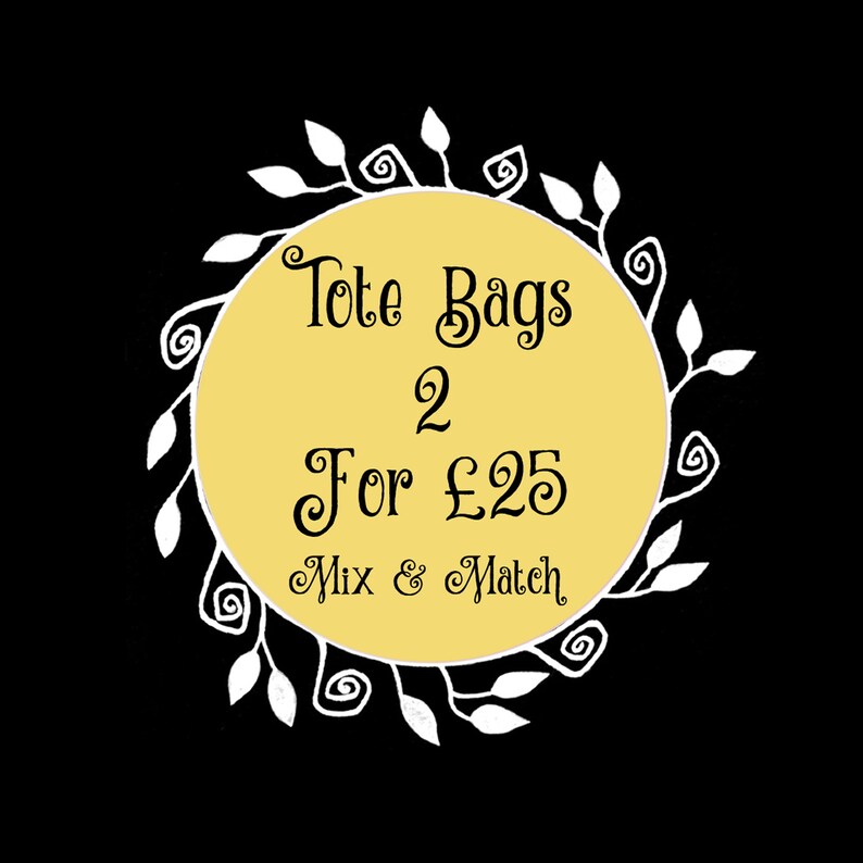 May include: A yellow circle with a white floral border and the text "Tote Bags 2 For &pound;25 Mix & Match" in black.