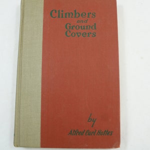 May include: A red hardcover book with the title "Climbers and Ground Covers" by Alfred Carl Hottes.