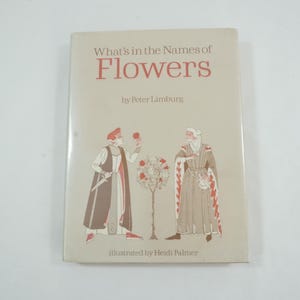 May include: A book titled "What's in the Names of Flowers" by Peter Limburg, illustrated by Heidi Palmer. The cover features illustrations of two figures in historical attire and a stylized flower tree, with text in a muted red hue.
