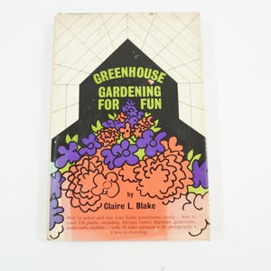 Greenhouse Gardening For Fun, Claire L. Blake, HCw/DJ 1967 Greenhouse Guide Book Teaching Reference Horticultural Free USPS Media Mail