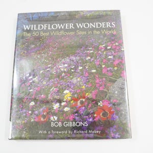 Wildflowers Wonders, By Bob Gibbons, 50 Best Wildflowers Sites in the World,  Horticultural Resource Guide, HCwDJ, 2011,  Free USA Ship