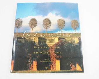 Gardens in Time, By Alain Le Toquin, Text by Jacques Bosser, 2006, HC Landscaped Gardens, Garden Gift Book,  Free USA Ship