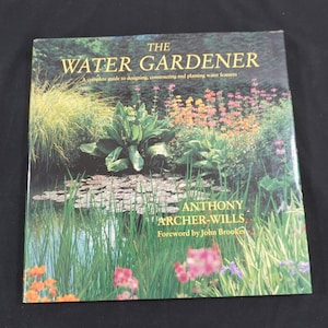 The Water Gardener Book, By Anthony Archer-Wills, 1993 Guide to Designing Water Features, Landscape Gardening Resource Book, Free USA Ship
