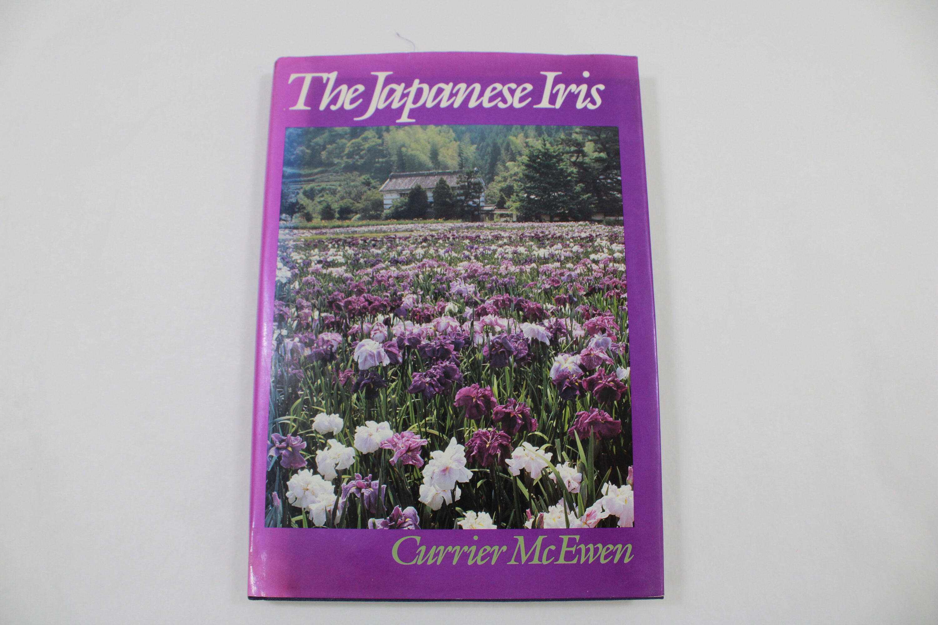 The Japanese Iris Book, by Currier Mcewen, 1990 Hcw/dj