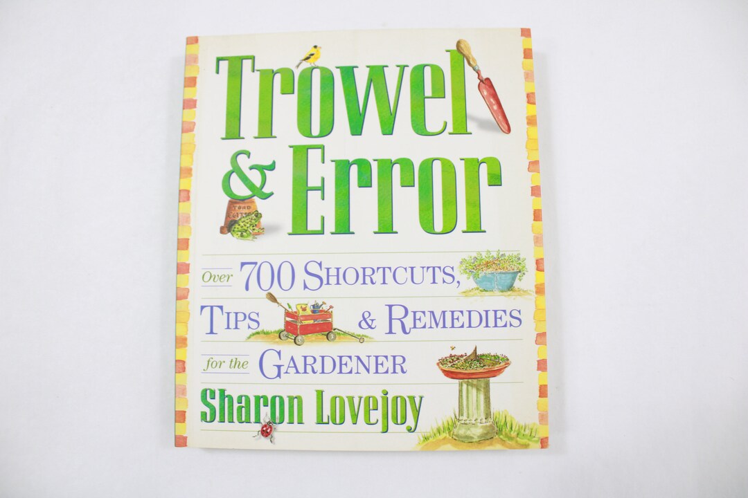 Trowel & Error Book, by Sharon Lovejoy, 700 Shortcuts to Gardening