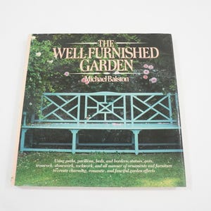 The Well Furnished Garden, By Michael Balston, HCw/DJ 1987, 1st Print, Design Garden Ornament Ideas, Gardening Gift, Free USA Media Mail