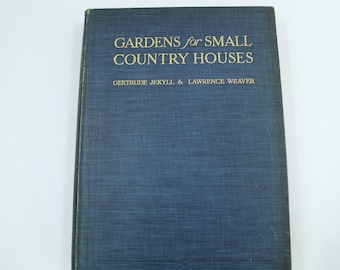 Gardens for Small Country Houses, By Gertrude Jekyll & Lawrence Weaver, HC, 1912 Maybe 1st Edition, Antique British Gardens, Free USA Mail