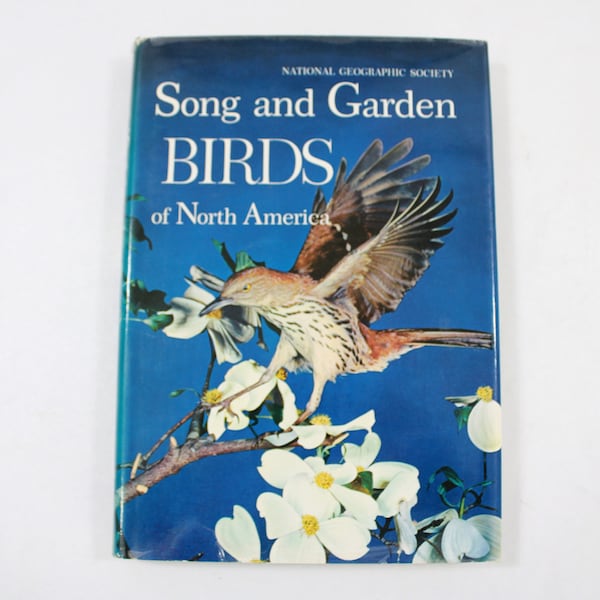 Song and Garden  Birds of North America, National Geography Society, HCw/DJ, 1966 Ornithology, USA Bird Book, Free USA Ship Media Mail