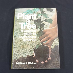 Plant a Tree Book, BY Michael A. Weiner, HCw/DJ 1975 First Printing, Tree Planting Horticultural Guide, Garden Resource Free USA Media Mail
