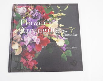 Flower Arranging The Winterthur Way, By Alberta A. Melloy HC 2002  Floral Arrangement Styles, Garden Flower Reference Book Free USA Ship
