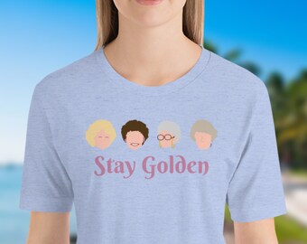 Stay Golden Short-Sleeve Unisex T-Shirt Golden Girls