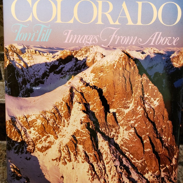 Vintage Copy Of "Colorado Images From Above" Book by Tom Till Copyright 1987