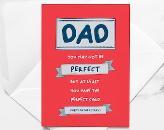 Funny Fathers Day Card, you may not be perfect buy at least you have the perfect child