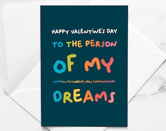 Funny Valentines Card - to the person of my (slightly disturbing, very inappropriate) dreams