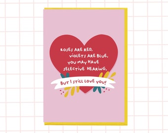 Funny Anniversary Card, roses are red violets are blue you may have selective hearing but I still love you