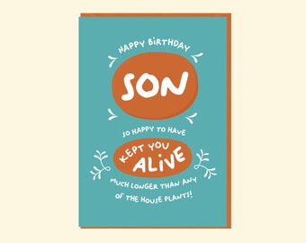 Funny Son Birthday card, i've kept you alive longer than the house plants