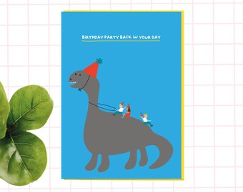 Funny Dinosaur Birthday Card - Birthday party back in your day
