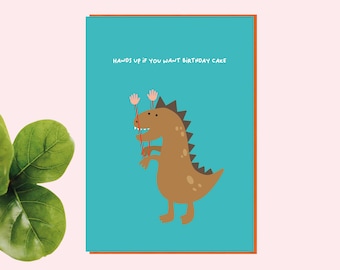Funny Dinosaur Birthday Card - Hands up if you want birthday cake