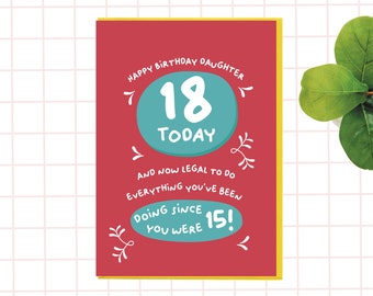 Funny Daughter 18th Birthday Card, and now legal to do everything you've been doing since you were 15