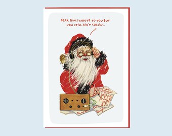 Funny Christmas Card - Dear Slim I wrote to you but you still ain't callin