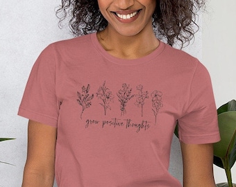Grow Positive Thoughts Shirt | Positive Thought Tee | Mental Health Shirt | Kindness Shirt | Plant Shirt | Positive Shirt