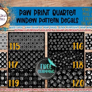 May include: A collection of vinyl window decals featuring various paw print patterns labeled 115 through 120. The text reads Paw Print Quarter Window Pattern Decals, with size specifications of 12x24 inches for rectangles and 10x10 inches for squares.