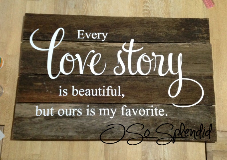 Every Love Story is Beautiful But Ours is My Favorite Vinyl Wall Decal