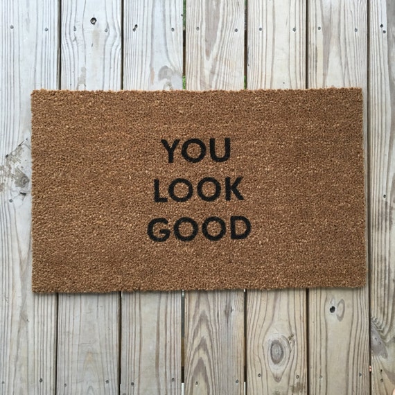 You Look Good Doormat Funny Doormats Unique Doormats Cute Etsy