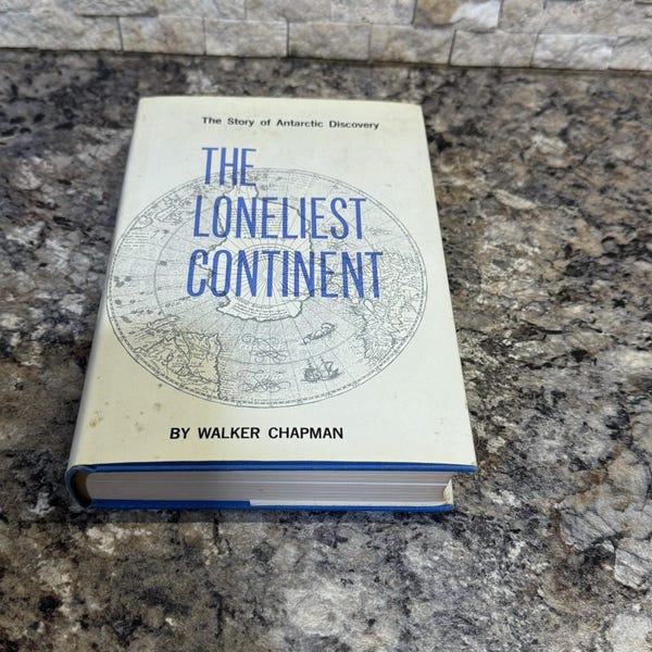 El continente más solitario: La historia del descubrimiento de la Antártida por Walker Chapman 1964