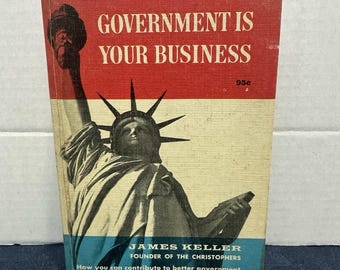 Gouvernment Is Your Business James Keller Hardcover Revise Edition 1962