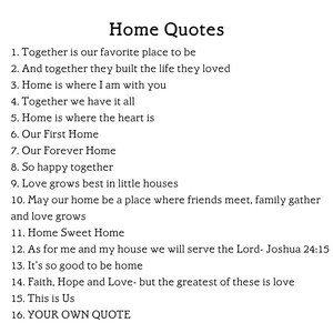 May include: A list of quotes about home, with the title "Home Quotes". The quotes are numbered 1 through 16. The last quote is "YOUR OWN QUOTE".