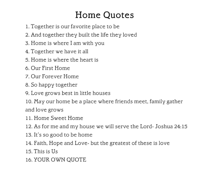 May include: A list of quotes about home, with the title "Home Quotes". The quotes are numbered 1 through 16. The last quote is "YOUR OWN QUOTE".
