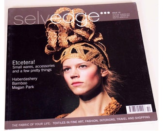 Selvedge Magazine No 10 - Fashion Textile Millinery Design Weaving Crafts Fine Art Interiors and more..........