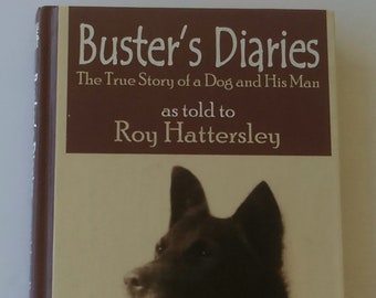 Buster's Diaries The True Story Of A Dog And His Man As Told To Roy Hattersley