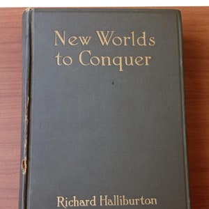 New Worlds to Conquer By Richard Halliburton 1929 First Edition