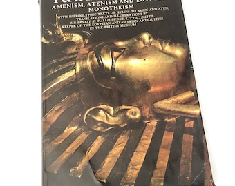 Tutankhamen Amenism, Atenism and Egyptian Monotheism by Sir Ernest A Wallis Budge 1979
