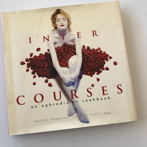 Intercourses An Aphrodisiac Cookbook Written And Designed By Martha Hopkins & Randall Lockridge First Edition