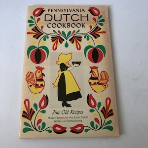 Pennsylvania Dutch Cookbook,  Made Famous by The Early Dutch Settlers In Pennsylvania