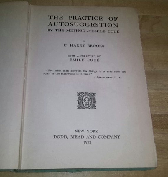 The Practice Of Autosuggestion By The Method Of Emile Coue By C Harry Brooks 1922 - 