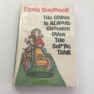 The Grass Is Always Greener Over The Septic Tank by Erma Bombeck 1970s Comedy Humor