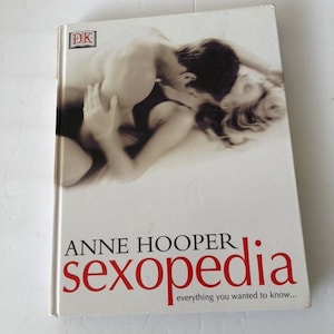 Sexopedia Everything You Wanted to Know About Sex Anne J Hooper