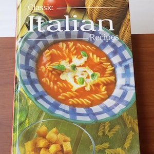 Classic Italian Recipes Cookbook Illustrated First Edition Cookbook 1998