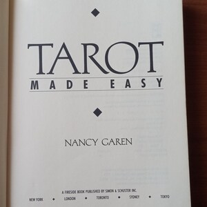 May include: Book cover with the title "Tarot Made Easy" by Nancy Garen. A Fireside book published by Simon & Schuster Inc. with locations New York, London, Toronto, Sydney, and Tokyo.